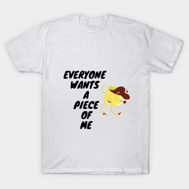 Everyone Wants A Piece Of Me ;Cute Familly Gift For mom, Dad & Siblings T-Shirt by Harry store